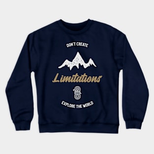 Don't Create Limitations Crewneck Sweatshirt